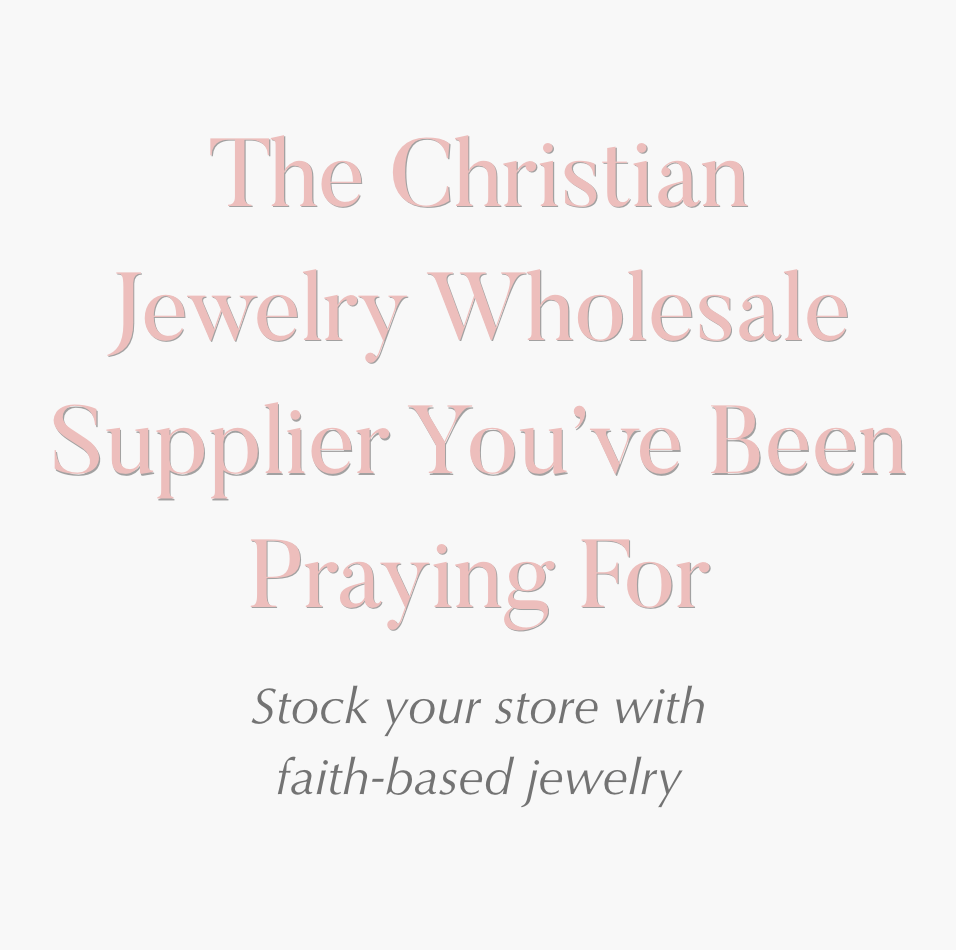 The Christian Jewelry Wholesale Supplier You’ve Been Praying For