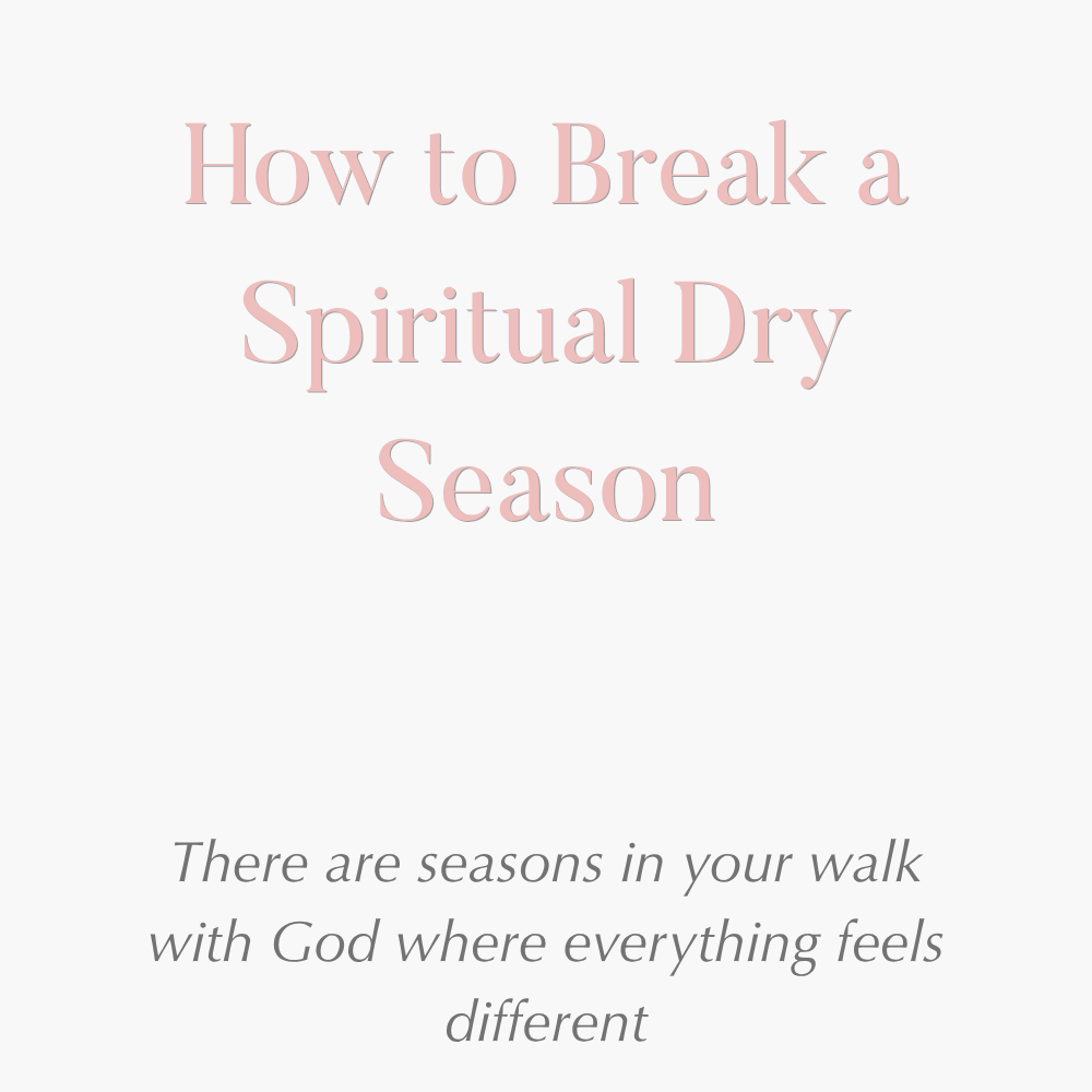 How to Break a Spiritual Dry Season