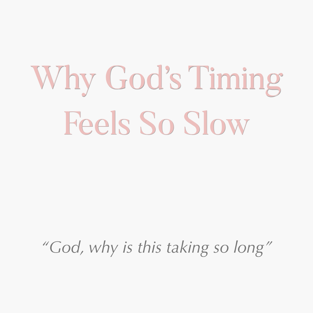 Why God’s Timing Feels So Slow