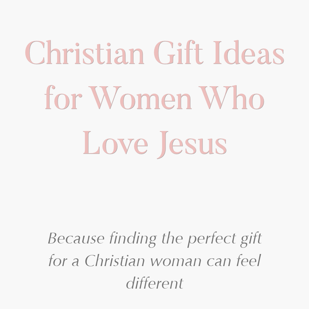 Christian Gift Ideas for Women Who Love Jesus