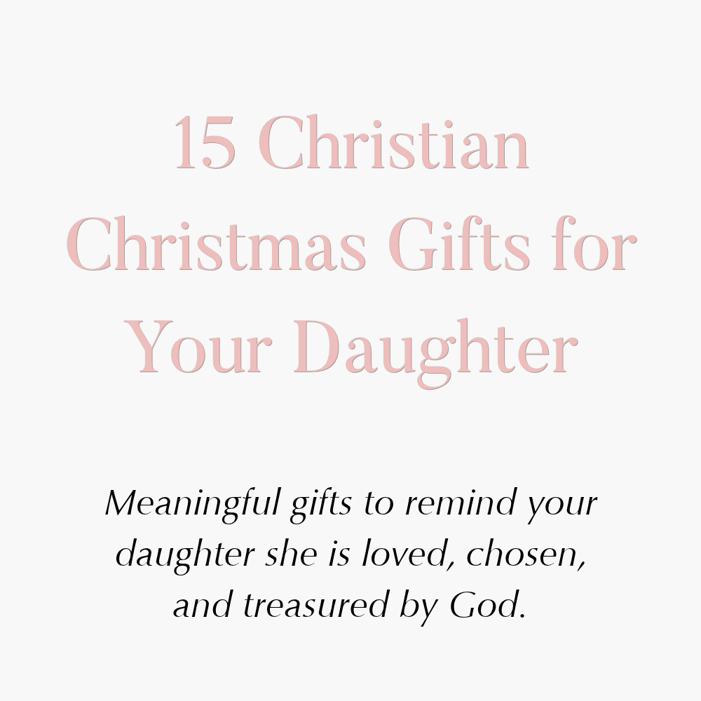 15 Meaningful Christian Christmas Gifts for Your Daughter That Remind Her of God's Love