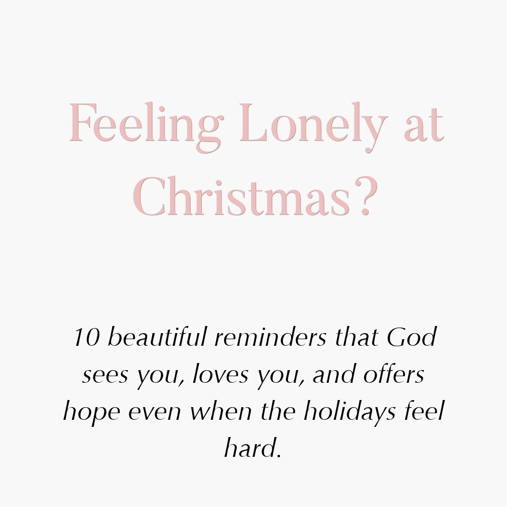 Feeling Lonely at Christmas? 10 Biblical Reminders That God Is With You