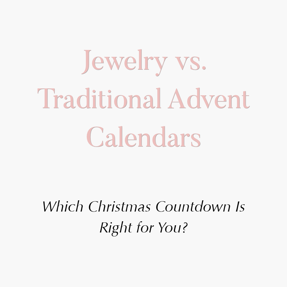 Jewelry Advent Calendar vs. Traditional Advent Calendar: Which Is Better for Christmas 2026?