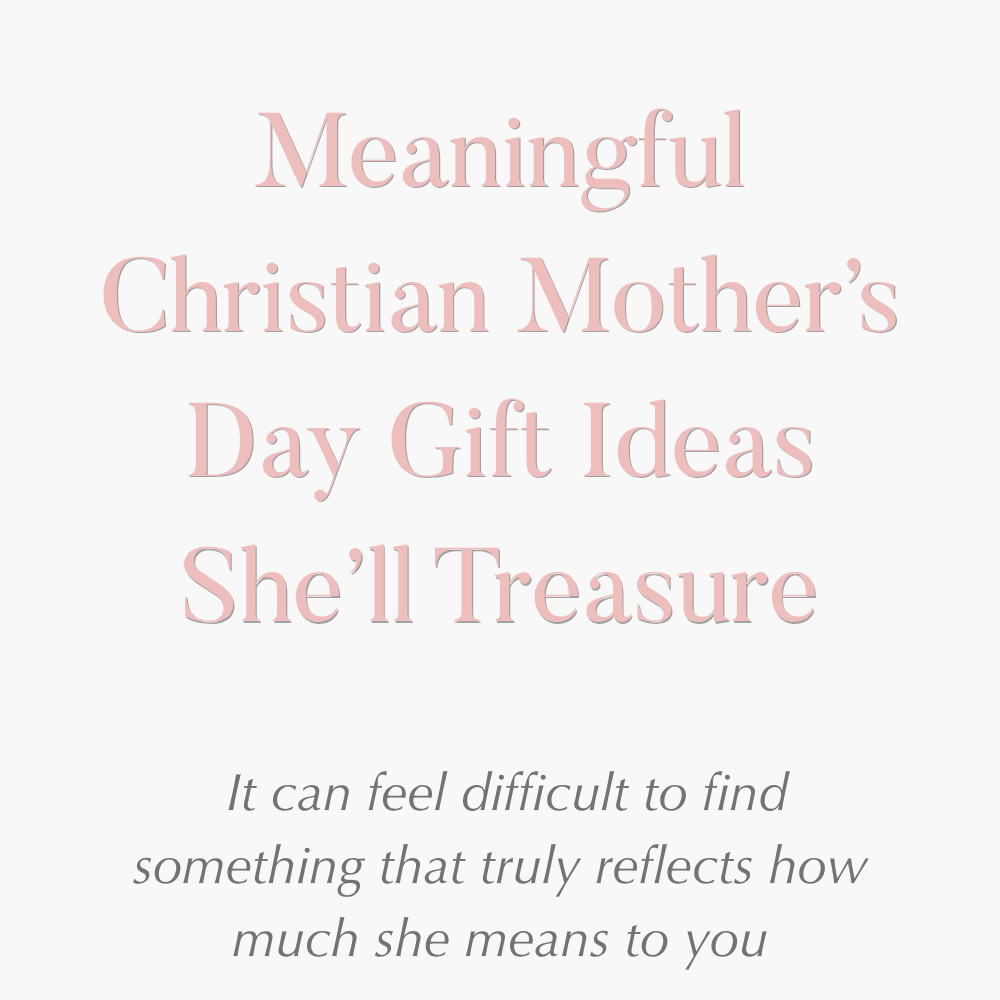 Meaningful Christian Mother’s Day Gift Ideas She’ll Treasure