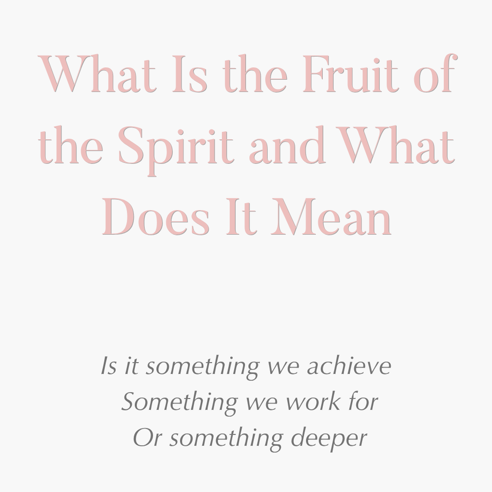 What Is the Fruit of the Spirit and What Does It Mean
